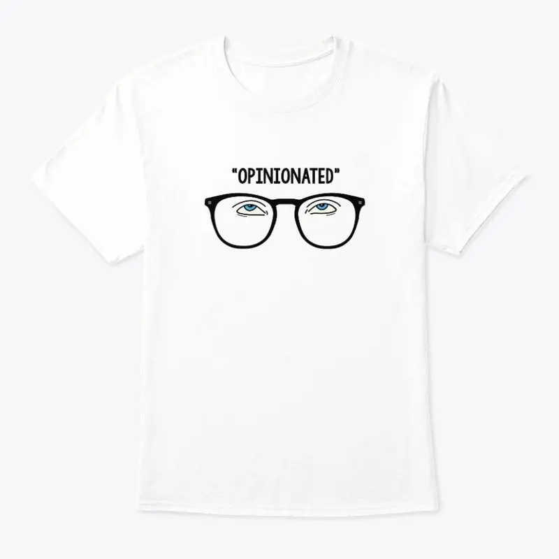 "OPINIONATED" shirt